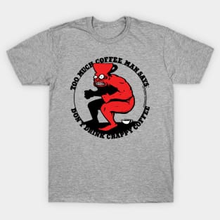 Don't Drink Crappy Coffee T-Shirt